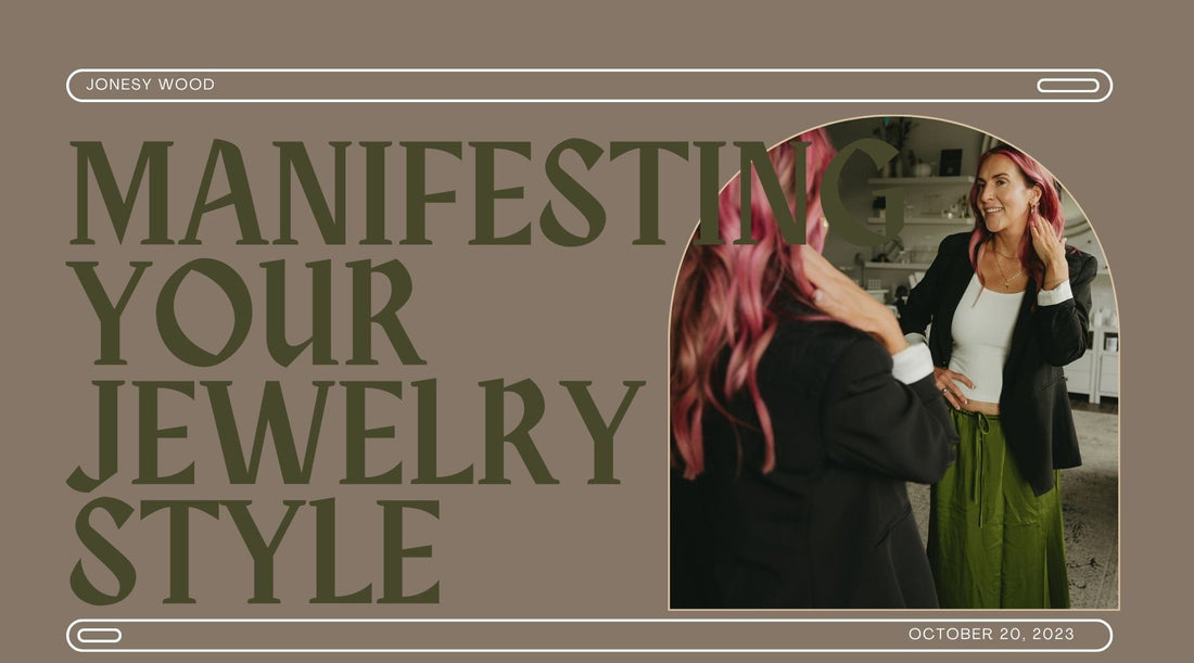 Manifesting Your Unique Jewelry Style & Expressing Your Inner Shine