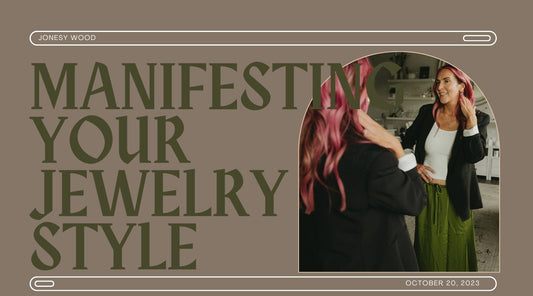 Manifesting Your Unique Jewelry Style & Expressing Your Inner Shine